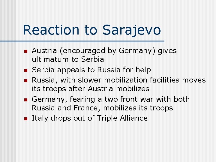 Reaction to Sarajevo n n n Austria (encouraged by Germany) gives ultimatum to Serbia