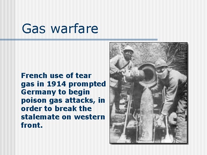 Gas warfare French use of tear gas in 1914 prompted Germany to begin poison