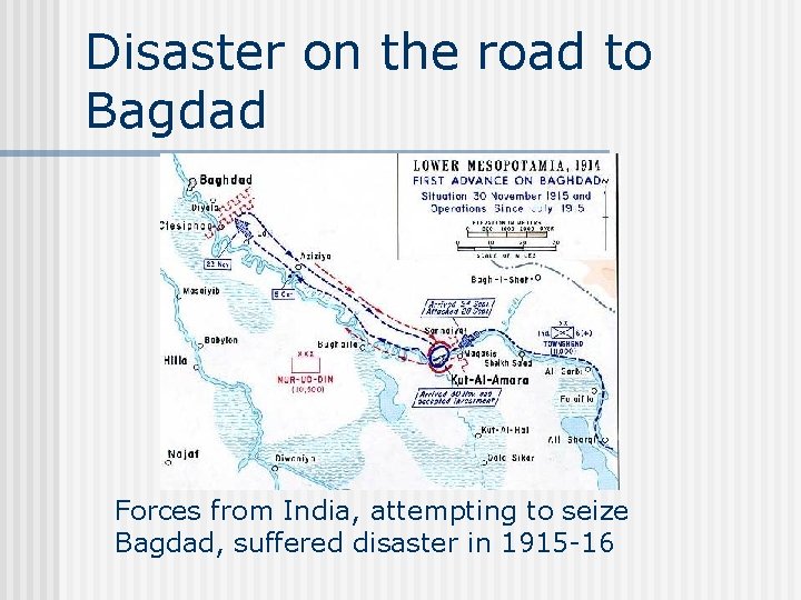 Disaster on the road to Bagdad Forces from India, attempting to seize Bagdad, suffered