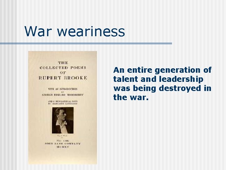 War weariness An entire generation of talent and leadership was being destroyed in the