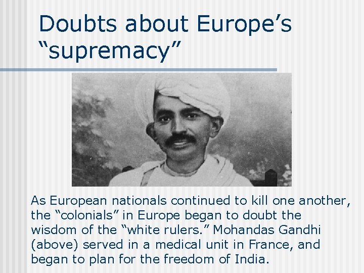 Doubts about Europe’s “supremacy” As European nationals continued to kill one another, the “colonials”