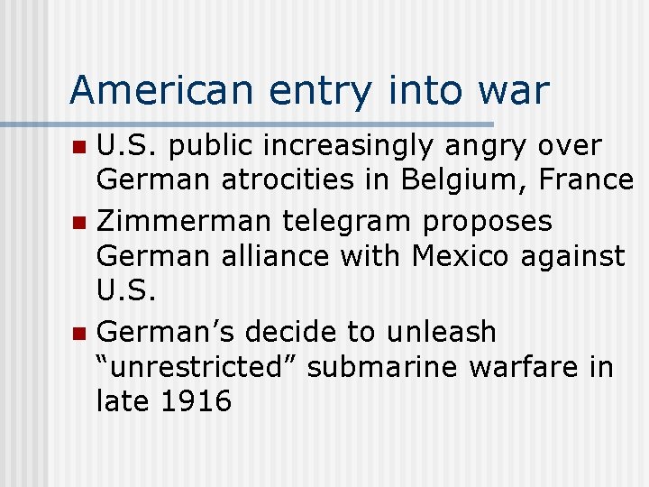 American entry into war U. S. public increasingly angry over German atrocities in Belgium,