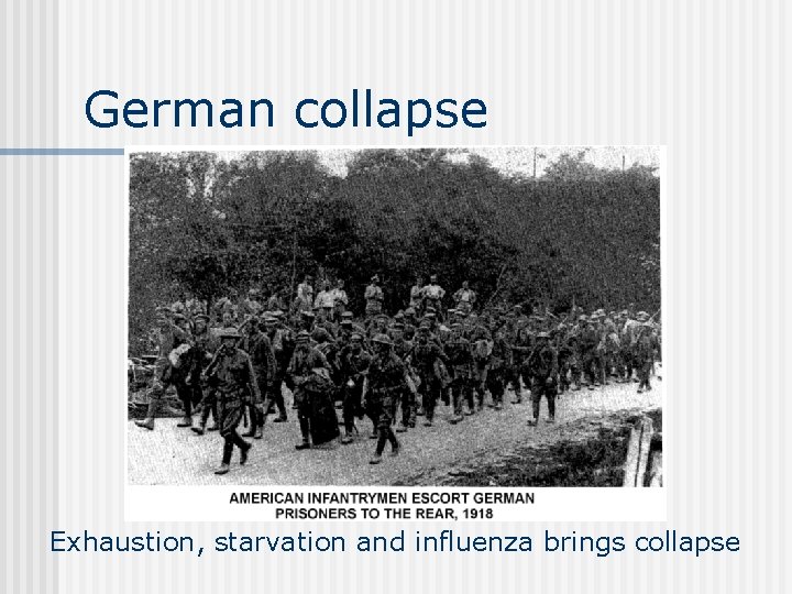 German collapse Exhaustion, starvation and influenza brings collapse 