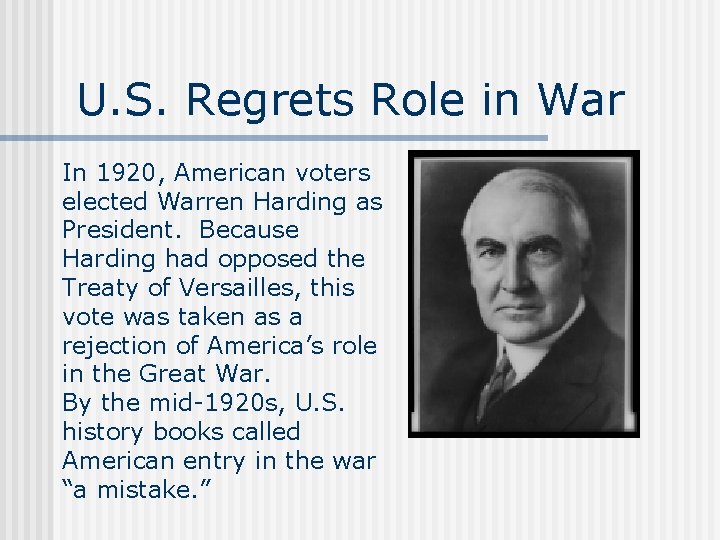 U. S. Regrets Role in War In 1920, American voters elected Warren Harding as