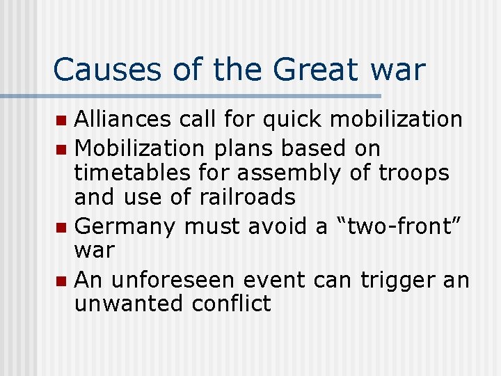 Causes of the Great war Alliances call for quick mobilization n Mobilization plans based