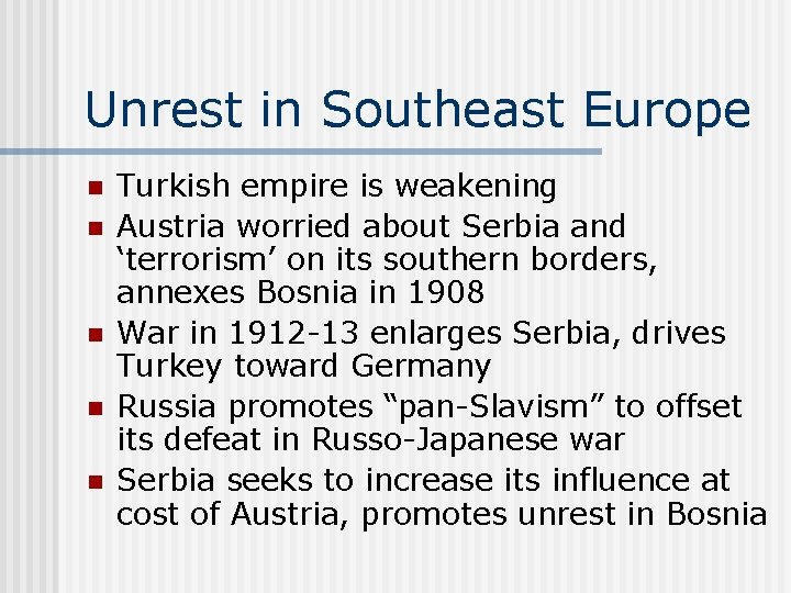 Unrest in Southeast Europe n n n Turkish empire is weakening Austria worried about