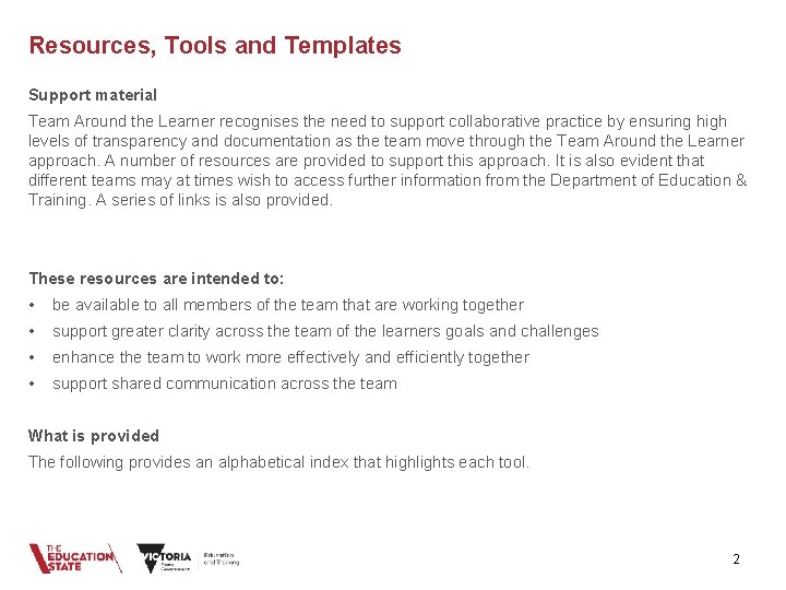 Resources, Tools and Templates Support material Team Around the Learner recognises the need to