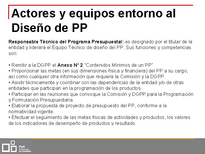 Actores y equipos entorno al Diseño de PP Responsable Técnico del Programa Presupuestal: es