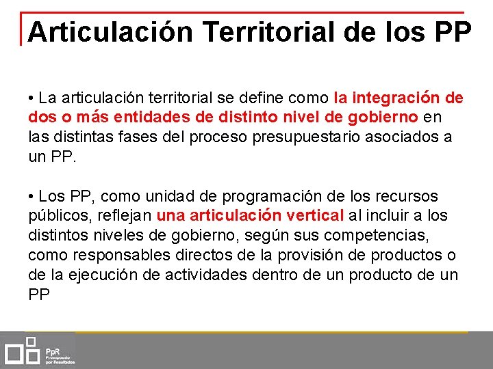 Articulación Territorial de los PP • La articulación territorial se define como la integración
