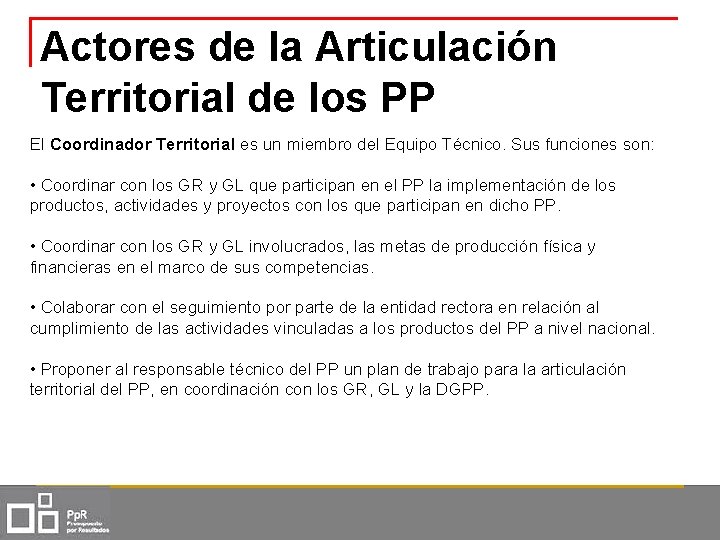 Actores de la Articulación Territorial de los PP El Coordinador Territorial es un miembro