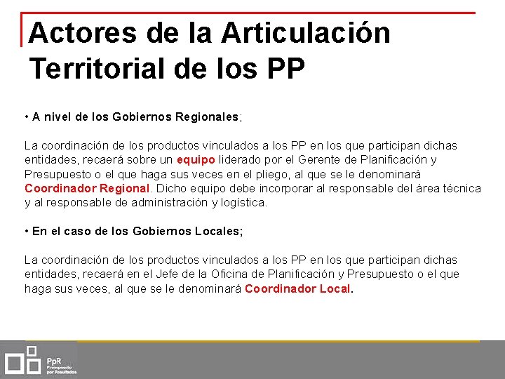 Actores de la Articulación Territorial de los PP • A nivel de los Gobiernos