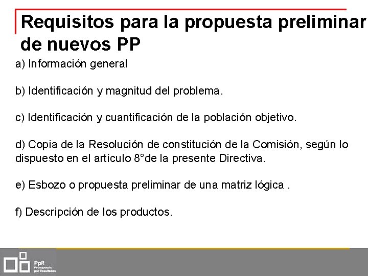 Requisitos para la propuesta preliminar de nuevos PP a) Información general b) Identificación y