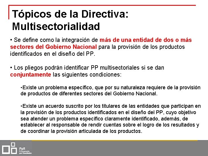 Tópicos de la Directiva: Multisectorialidad • Se define como la integración de más de