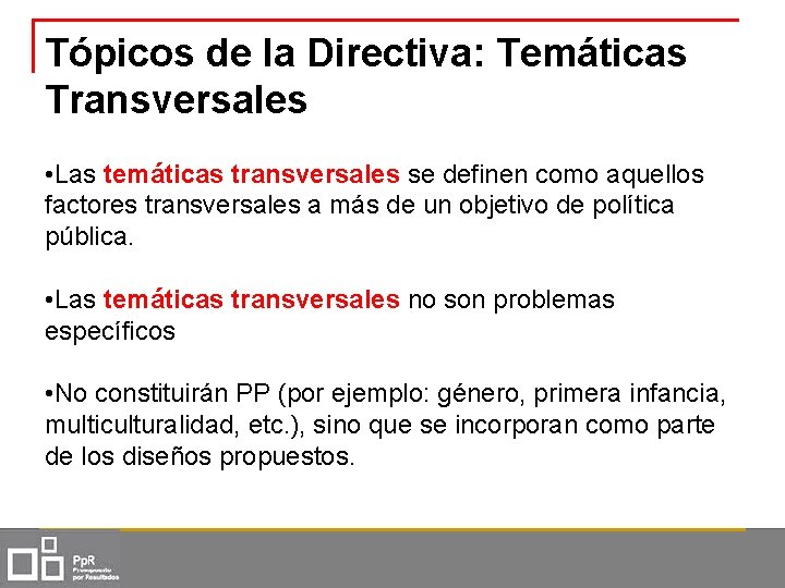 Tópicos de la Directiva: Temáticas Transversales • Las temáticas transversales se definen como aquellos