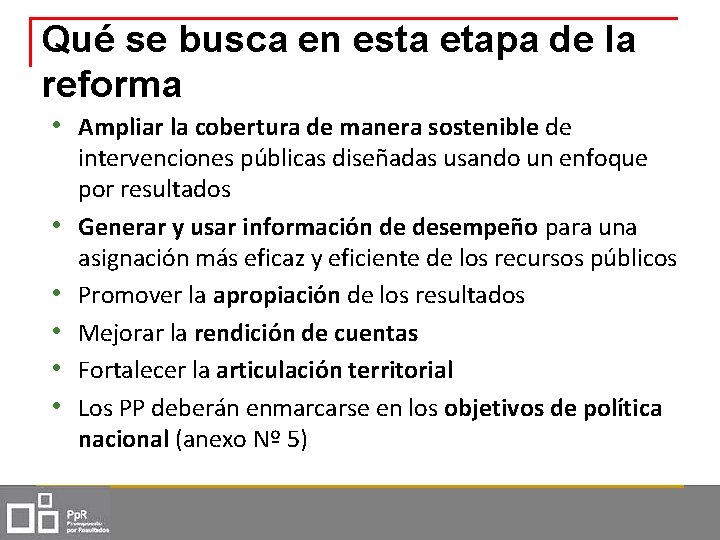 Qué se busca en esta etapa de la reforma • Ampliar la cobertura de