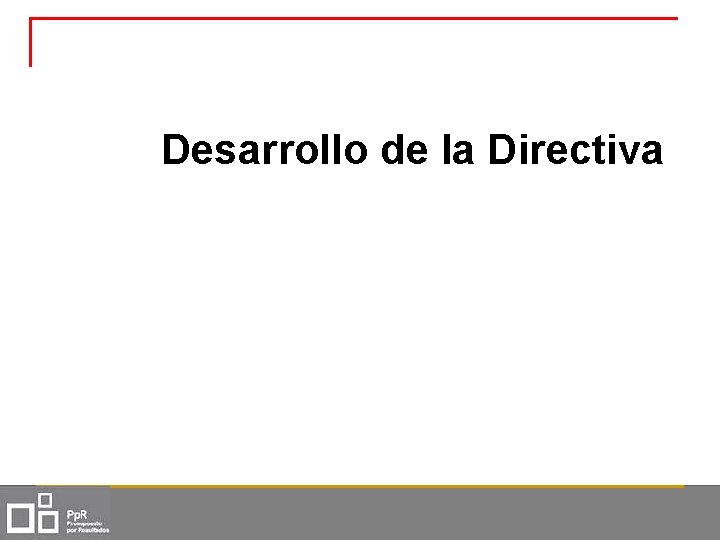 Desarrollo de la Directiva 