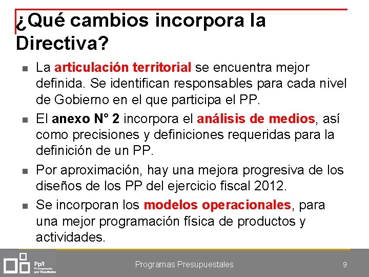 ¿Qué cambios incorpora la Directiva? n n La articulación territorial se encuentra mejor definida.