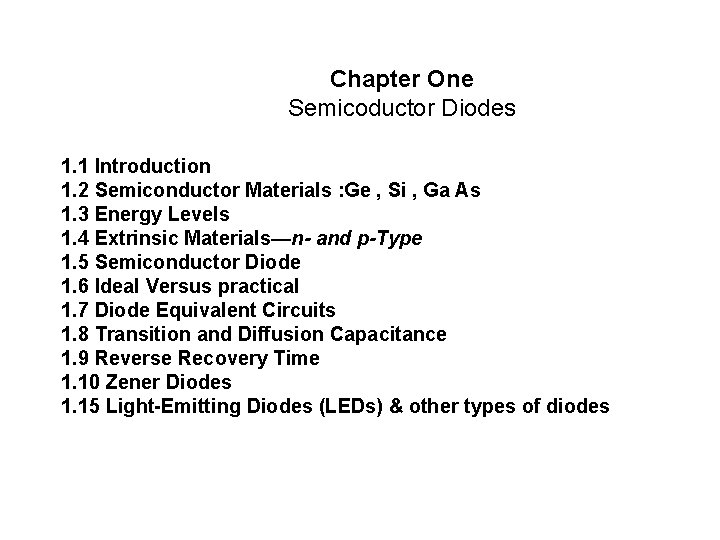 Chapter One Semicoductor Diodes 1. 1 Introduction 1. 2 Semiconductor Materials : Ge ,