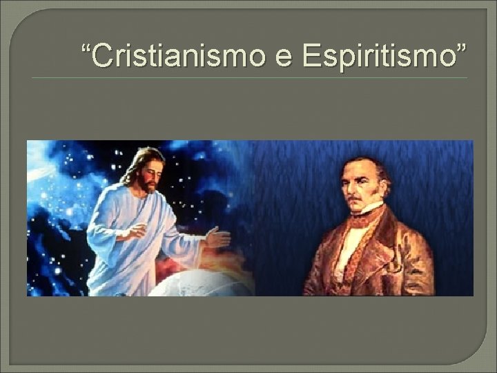 “Cristianismo e Espiritismo” 