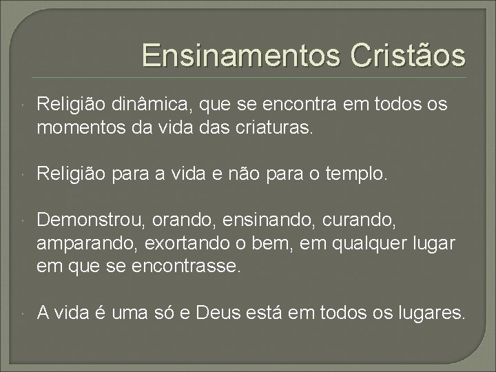 Ensinamentos Cristãos Religião dinâmica, que se encontra em todos os momentos da vida das