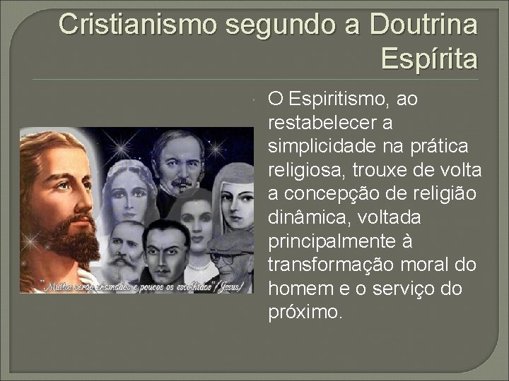 Cristianismo segundo a Doutrina Espírita O Espiritismo, ao restabelecer a simplicidade na prática religiosa,