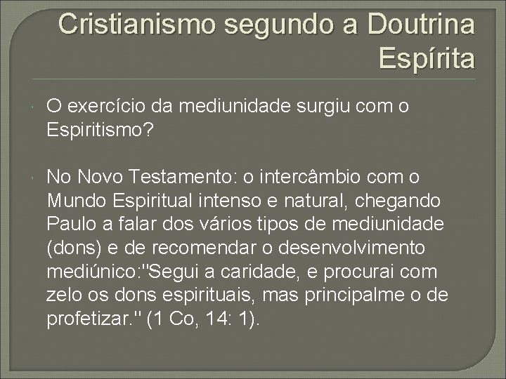 Cristianismo segundo a Doutrina Espírita O exercício da mediunidade surgiu com o Espiritismo? No