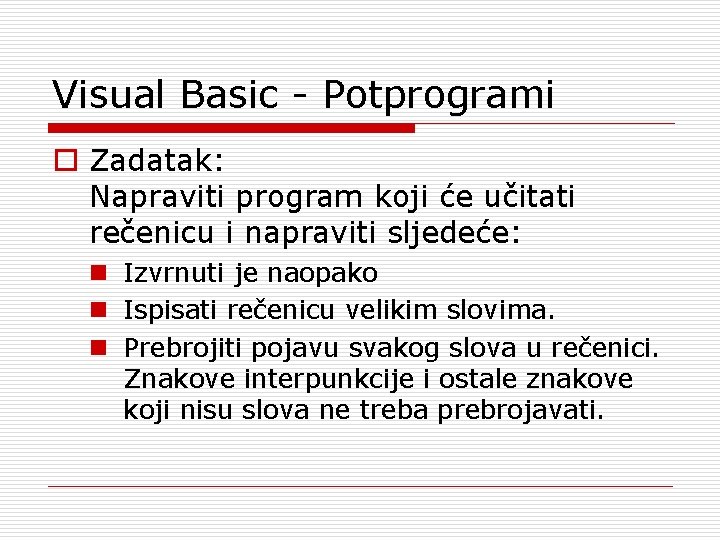 Visual Basic - Potprogrami o Zadatak: Napraviti program koji će učitati rečenicu i napraviti