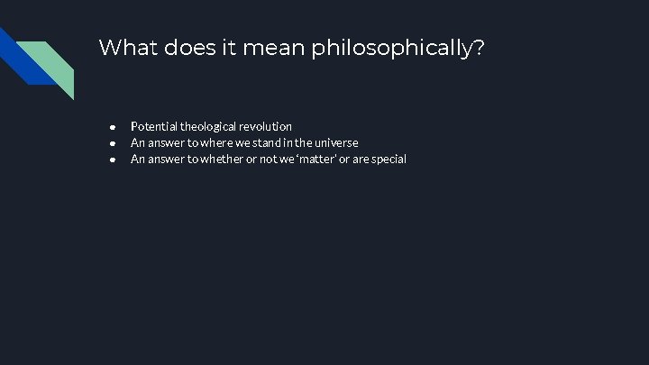 What does it mean philosophically? ● ● ● Potential theological revolution An answer to