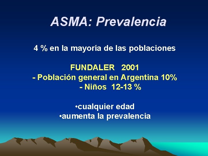 ASMA: Prevalencia 4 % en la mayoría de las poblaciones FUNDALER 2001 - Población