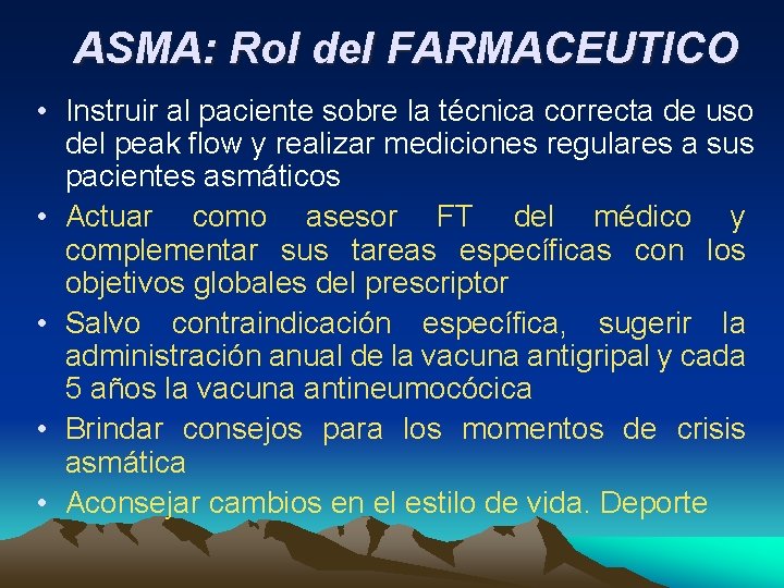 ASMA: Rol del FARMACEUTICO • Instruir al paciente sobre la técnica correcta de uso