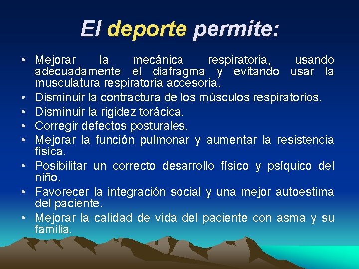 El deporte permite: • Mejorar la mecánica respiratoria, usando adecuadamente el diafragma y evitando