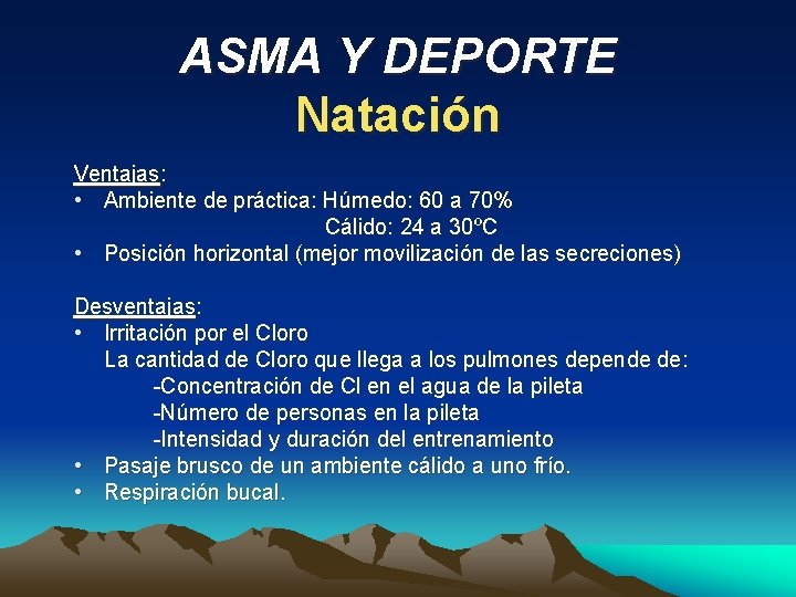 ASMA Y DEPORTE Natación Ventajas: • Ambiente de práctica: Húmedo: 60 a 70% Cálido: