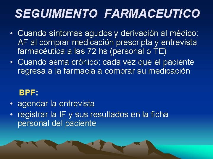 SEGUIMIENTO FARMACEUTICO • Cuando síntomas agudos y derivación al médico: AF al comprar medicación