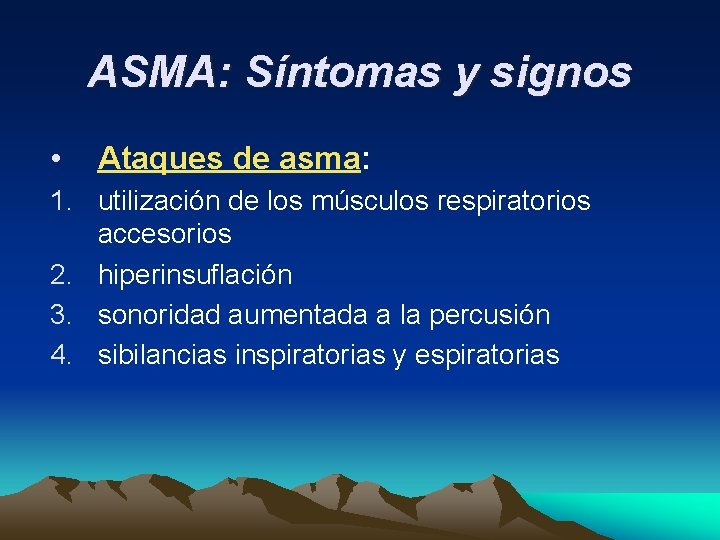 ASMA: Síntomas y signos • Ataques de asma: 1. utilización de los músculos respiratorios
