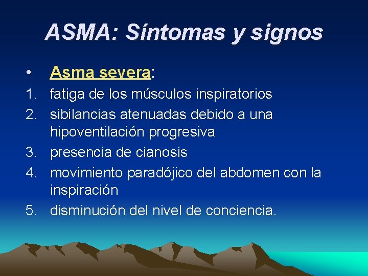 ASMA: Síntomas y signos • Asma severa: 1. fatiga de los músculos inspiratorios 2.