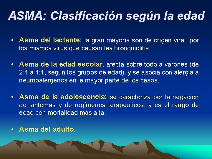 ASMA: Clasificación según la edad • Asma del lactante: la gran mayoría son de