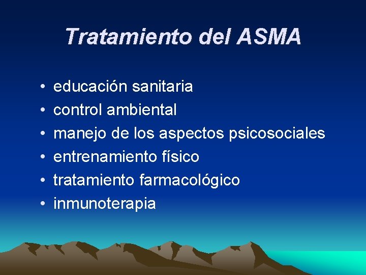 Tratamiento del ASMA • • • educación sanitaria control ambiental manejo de los aspectos