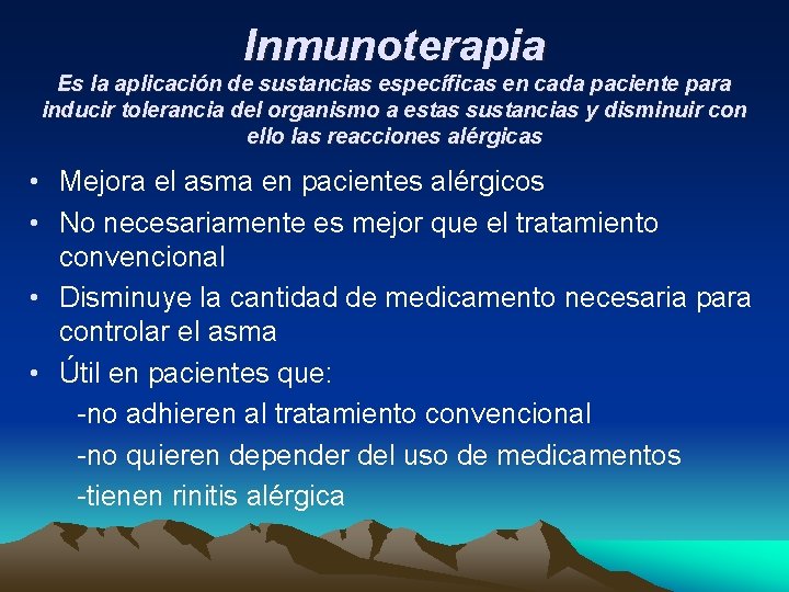 Inmunoterapia Es la aplicación de sustancias específicas en cada paciente para inducir tolerancia del