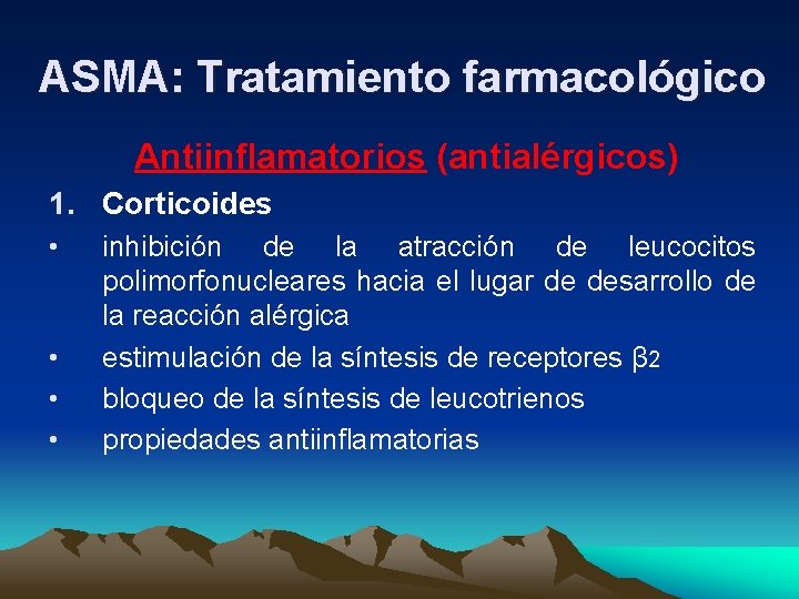 ASMA: Tratamiento farmacológico Antiinflamatorios (antialérgicos) 1. Corticoides • • inhibición de la atracción de