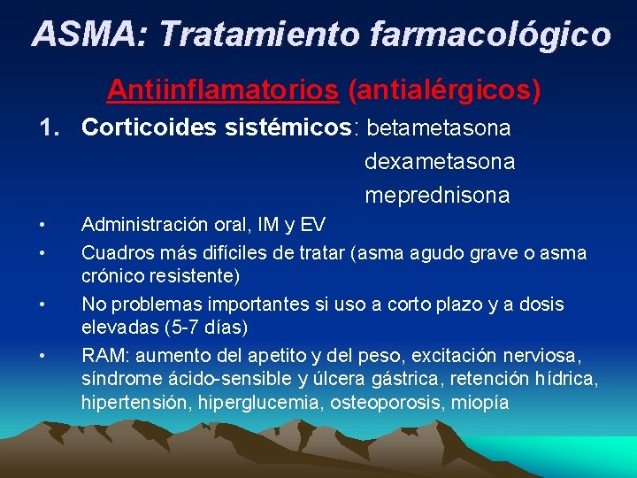 ASMA: Tratamiento farmacológico Antiinflamatorios (antialérgicos) 1. Corticoides sistémicos: betametasona dexametasona meprednisona • • Administración