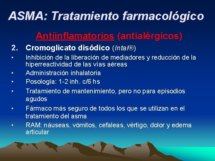 ASMA: Tratamiento farmacológico Antiinflamatorios (antialérgicos) 2. Cromoglicato disódico (Intal®) • • • Inhibición de