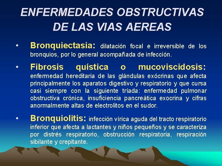 ENFERMEDADES OBSTRUCTIVAS DE LAS VIAS AEREAS • Bronquiectasia: • Fibrosis dilatación focal e irreversible