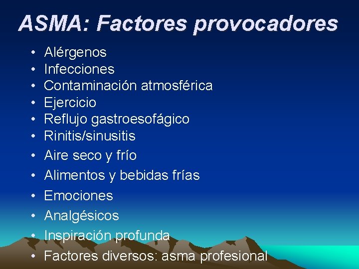 ASMA: Factores provocadores • • • Alérgenos Infecciones Contaminación atmosférica Ejercicio Reflujo gastroesofágico Rinitis/sinusitis