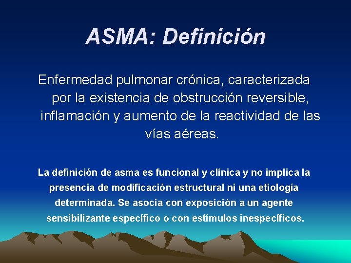 ASMA: Definición Enfermedad pulmonar crónica, caracterizada por la existencia de obstrucción reversible, inflamación y