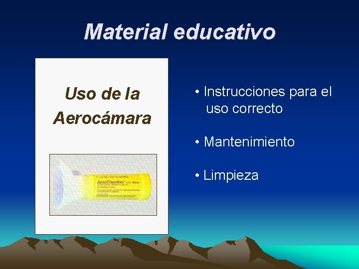 Material educativo Uso de la Aerocámara • Instrucciones para el uso correcto • Mantenimiento
