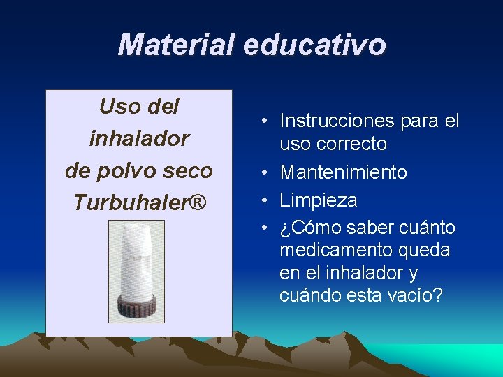 Material educativo Uso del inhalador de polvo seco Turbuhaler® • Instrucciones para el uso