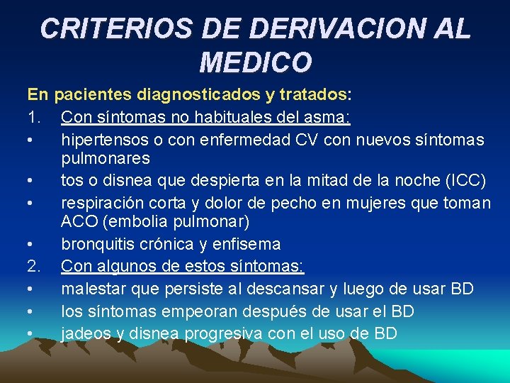 CRITERIOS DE DERIVACION AL MEDICO En pacientes diagnosticados y tratados: 1. Con síntomas no