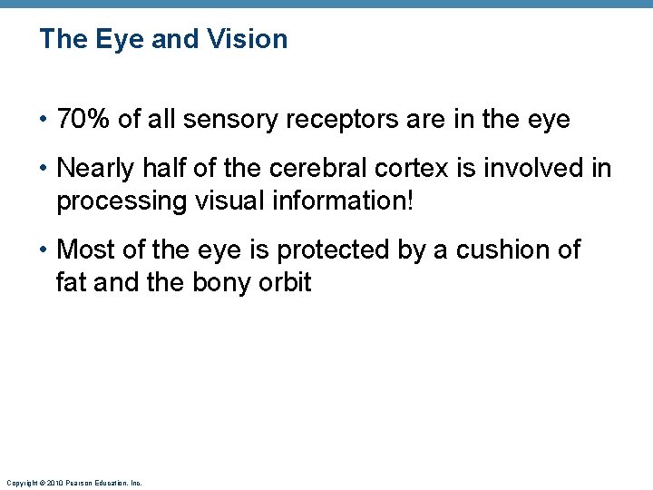 The Eye and Vision • 70% of all sensory receptors are in the eye The Eye and Vision • 70% of all sensory receptors are in the eye
