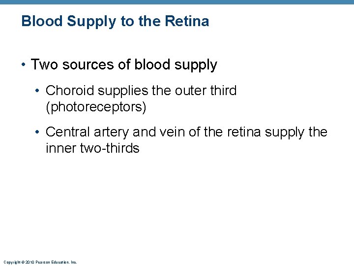 Blood Supply to the Retina • Two sources of blood supply • Choroid supplies Blood Supply to the Retina • Two sources of blood supply • Choroid supplies
