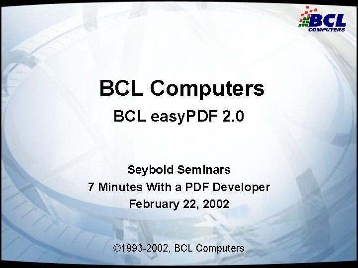 BCL Computers BCL easy. PDF 2. 0 Seybold Seminars 7 Minutes With a PDF